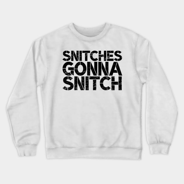 Snitches Gonna Snitch Lockdown Rogue Crewneck Sweatshirt by BraaiNinja